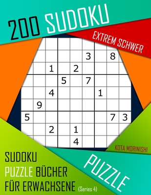 200 Sudoku Extrem Schwer: Extrem Schwer Sudoku Puzzle B?cher f?r Erwachsene mit Lsung - Morinishi, Kota