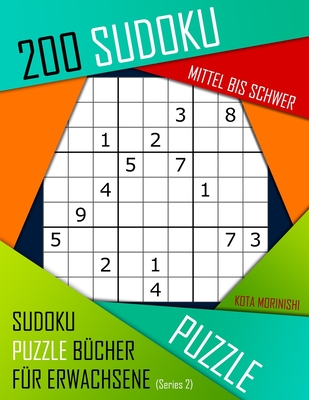 200 Sudoku Mittel bis Schwer: Mittel bis Schwer Sudoku Puzzle B?cher f?r Erwachsene mit Lsung - Morinishi, Kota