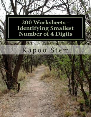 200 Worksheets - Identifying Smallest Number of 4 Digits: Math Practice Workbook - Stem, Kapoo