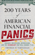 200 Years of American Financial Panics: Crashes, Recessions, Depressions, and the Technology That Will Change It All