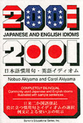 2001 Japanese and English Idioms - Akiyama, Carol, and Akiyama, Nobuo