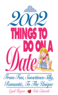 2002 Things to Do on a Date: From Fun, Sometimes Silly, Romantic, to the Unique