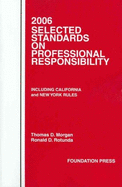 2006 Selected Standards on Professional Responsibility: Including California and New York Rules