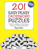 201 Easy Peasy Crossword Puzzles: Puzzles to challenge and entertain your brain by your favorite puzzle master, Myles Mellor.