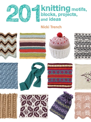 201 Knitting Motifs, Blocks, Projects, and Ideas - Trench, Nicki