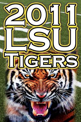 2011 - 2012 Lsu Tigers Undefeated SEC Champions, BCS Championship Game, & a College Football Legacy - Fathow, Dan