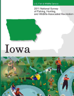 2011 National Survey of Fishing, Hunting, and Wildlife-Associated Recreation?Iowa