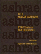 2012 Ashrae Handbook--Hvac Systems and Equipment (I-P)-(Includes Cd in I-P and Si Editions) (Ashrae Handbook Heating, Ventilating, and Air Conditioning Systems and Equipment Inch-Pound) - Ashrae