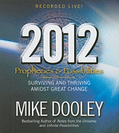 2012: Prophecies & Possibilities: Surviving and Thriving Amidst Great Change