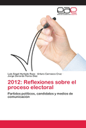 2012: Reflexiones Sobre El Proceso Electoral