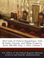 2013 Code of Federal Regulations: Title 36 Parks, Forests, and Public Property, Parts 1-199: July 1, 2013, Volume 1
