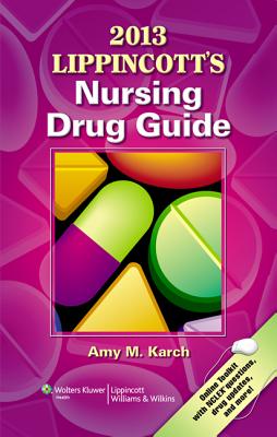 2013 Lippincott's Nursing Drug Guide - Karch, Amy M, Ms., Msn, RN