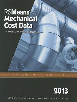 2013 Rsmeans Mechanical Cost Data: Means Mechanical Cost Data - Mossman, Melville (Editor), and Rsmeans, Eng Dept (Editor)