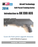 2014 Airsoft Technology Self-Paced Training Series: Introduction to AK EBB AEG: Learn the basic power upgrade elements