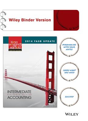 2014 FASB Update Intermediate Accounting, Binder Ready Version - Kieso, Donald E., and Weygandt, Jerry J., and Warfield, Terry D.