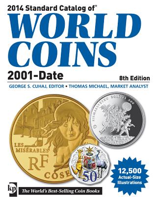 2014 Standard Catalog of World Coins, 2001-Date - Cuhaj, George S., Ed (Editor), and Michael, market anaylst, Thomas