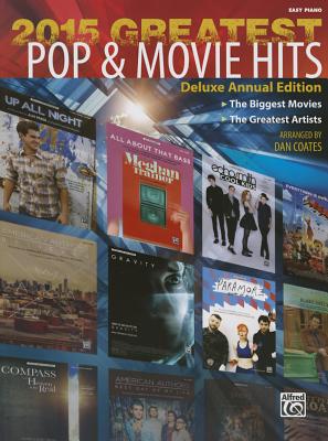 2015 Greatest Pop & Movie Hits: The Biggest Movies * the Greatest Artists (Easy Piano) - Coates, Dan