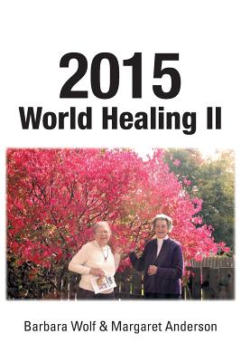 2015 World Healing II - Wolf, Barbara, and Anderson, Margaret