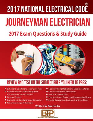 2017 Journeyman Electrician Exam Questions and Study Guide - Holder, Ray