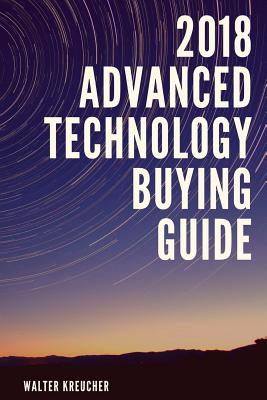 2018 Advanced Automotive Technology Buying Guide - Kreucher, Walter