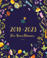 2019-2023 Five Year Planner- Fancy Flowers: 60 Months Planner and Calendar, Monthly Calendar Planner, Agenda Planner and Schedule Organizer, Journal Planner and Logbook, Appointment Notebook, Academic Student Planner for the Next Five Years (5 Year...