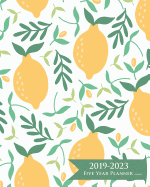 2019-2023 Five Year Planner- Lemons: 60 Months Planner and Calendar, Monthly Calendar Planner, Agenda Planner and Schedule Organizer, Journal Planner and Logbook, Appointment Notebook, Academic Student Planner for the Next Five Years (5 Year Calendar/5...