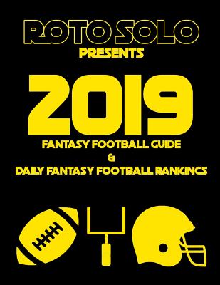 2019 Fantasy Football Guide and Daily Fantasy Football Rankings - Sportsaholic, Functional, and Solo, Roto