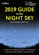 2019 Guide to the Night Sky: Bestselling Month-by-Month Guide to Exploring the Skies Above Britain and Ireland