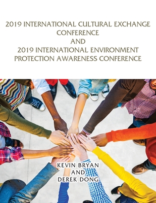 2019 International Cultural Exchange Conference and 2019 International Environment Protection Awareness Conference - Bryan, Kevin, and Dong, Derek