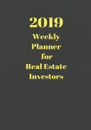 2019 Weekly Planner for Real Estate Investors