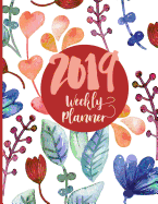 2019 Weekly Planner: January - December 2019 Daily Organizer, Scheduling, and Calendar