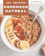 202 Homemade Oatmeal Recipes: Best Oatmeal Cookbook for Dummies