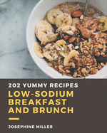 202 Yummy Low-Sodium Breakfast and Brunch Recipes: A Yummy Low-Sodium Breakfast and Brunch Cookbook for Effortless Meals
