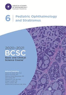 2020-2021 Basic and Clinical Science CourseTM (BCSC), Section 06: Pediatric Ophthalmology and Strabismus