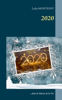 2020: dans le miroir de la Vie - Montigny, Lydia