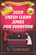 2020 Fresh Clean Jokes For Everyone: The biggest book of original jokes with over 3000 kid-safe jokes and no   or (   ) humour - all traditional joke types (everything from bar jokes to medical jokes) and then super-sharp political & satirical humour