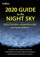 2020 Guide to the Night Sky Southern Hemisphere: A Month-by-Month Guide to Exploring the Skies Above Australia, New Zealand and South Africa