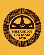 2020 Mileage Log For Taxes: Daily gas tracker for business and personal vehicle journal