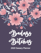 2020 Planner: Badass Bitches Planner- Weekly And Monthly Planner With Swear Cover Motivational Sweary For Friend Womennner Flowers Purple 8.5x11 Funny