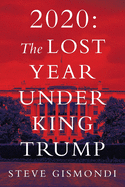 2020: the Lost Year Under King Trump