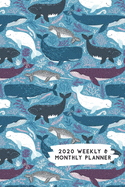 2020 Weekly & Monthly Planner: Narwhal Sperm Whale & Humpback Whale Themed Calendar & Journal