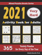 2021 Activity Book for Adults: 365 Very Hard Variety Puzzles for Every Day of the Year: 12 Puzzle Types (Sudoku, Futoshiki, Battleships, Calcudoku, Binary Puzzle, Slitherlink, Killer Sudoku, Masyu, Jigsaw Sudoku, Minesweeper, Suguru, and Numbrix)