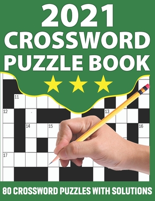 2021 Crossword Puzzle Book: Crossword Book For Puzzle Fans Senior Mums And Dads To Make Their Day Enjoyable With Large Print 80 Puzzles And Included Solutions - Publication, Km Puzzler