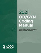 2021 Ob/GYN Coding Manual: Components of Correct Procedural Coding