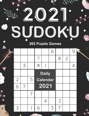 2021 Sudoku Daily Calendar: Sudoku Puzzles 9x9 Of The Year 2021 For Adults, 365 Puzzles, 5 Levels of Difficulty (Easy to Extreme), Black Cover - Bowers, Figueroa