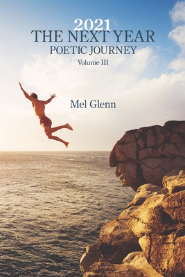 2021: The Next Year: Poetic Journey Volume 3 - Glenn, Mel