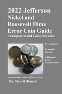 2022 Jefferson Nickel and Roosevelt Dime Error Coin Guide: Unsurpassed and Comprehensive