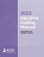 2022 Ob/GYN Coding Manual: Components of Correct Coding