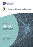 2023-2024 Basic and Clinical Science CourseTM, Section 8: External Disease and Cornea