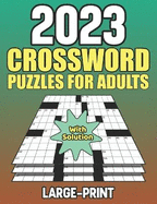 2023 Crossword Puzzles For Adults With Solution: Easy to Hard Crossword Puzzle Book For Puzzle Lover